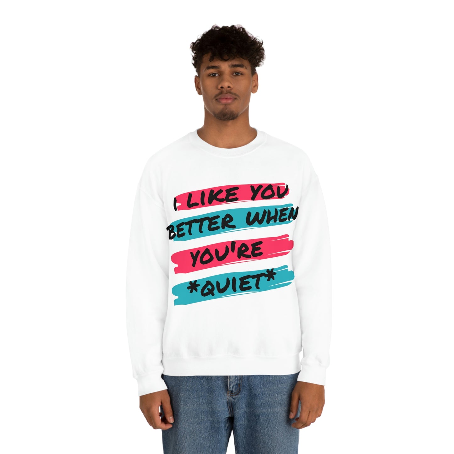 I like you better Sweatshirt