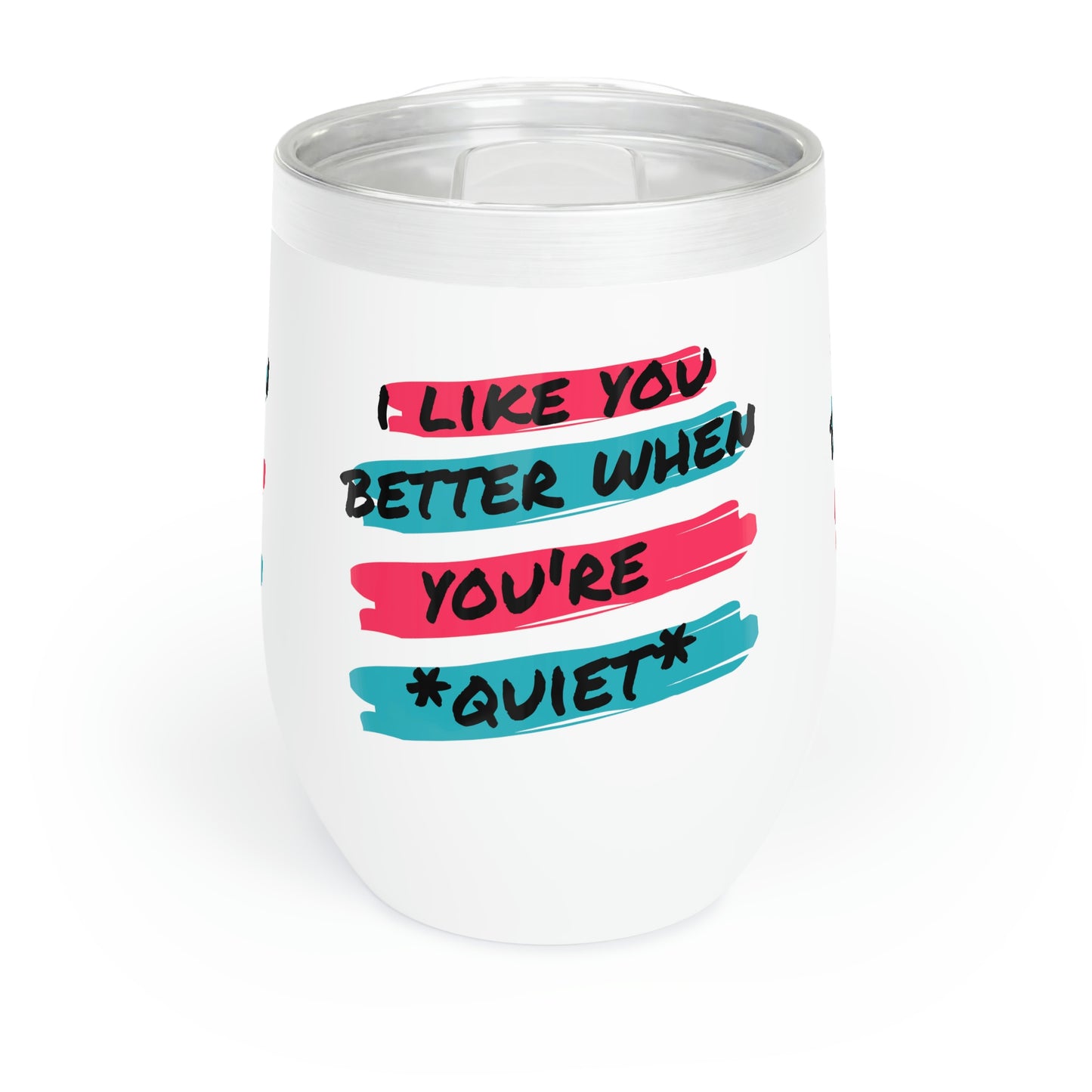 I like You Better Chill Wine Tumbler