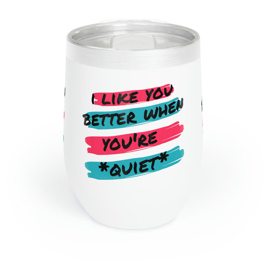 I like You Better Chill Wine Tumbler