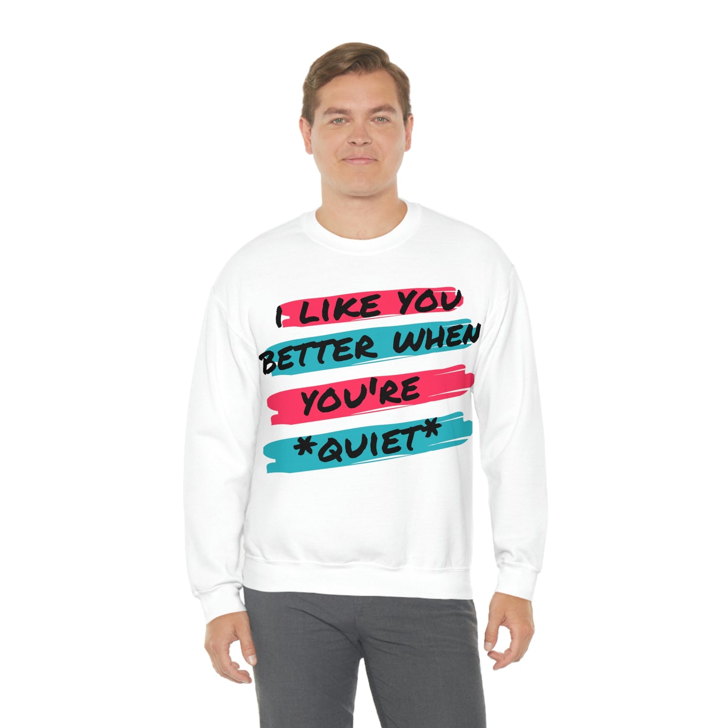 I like you better Sweatshirt