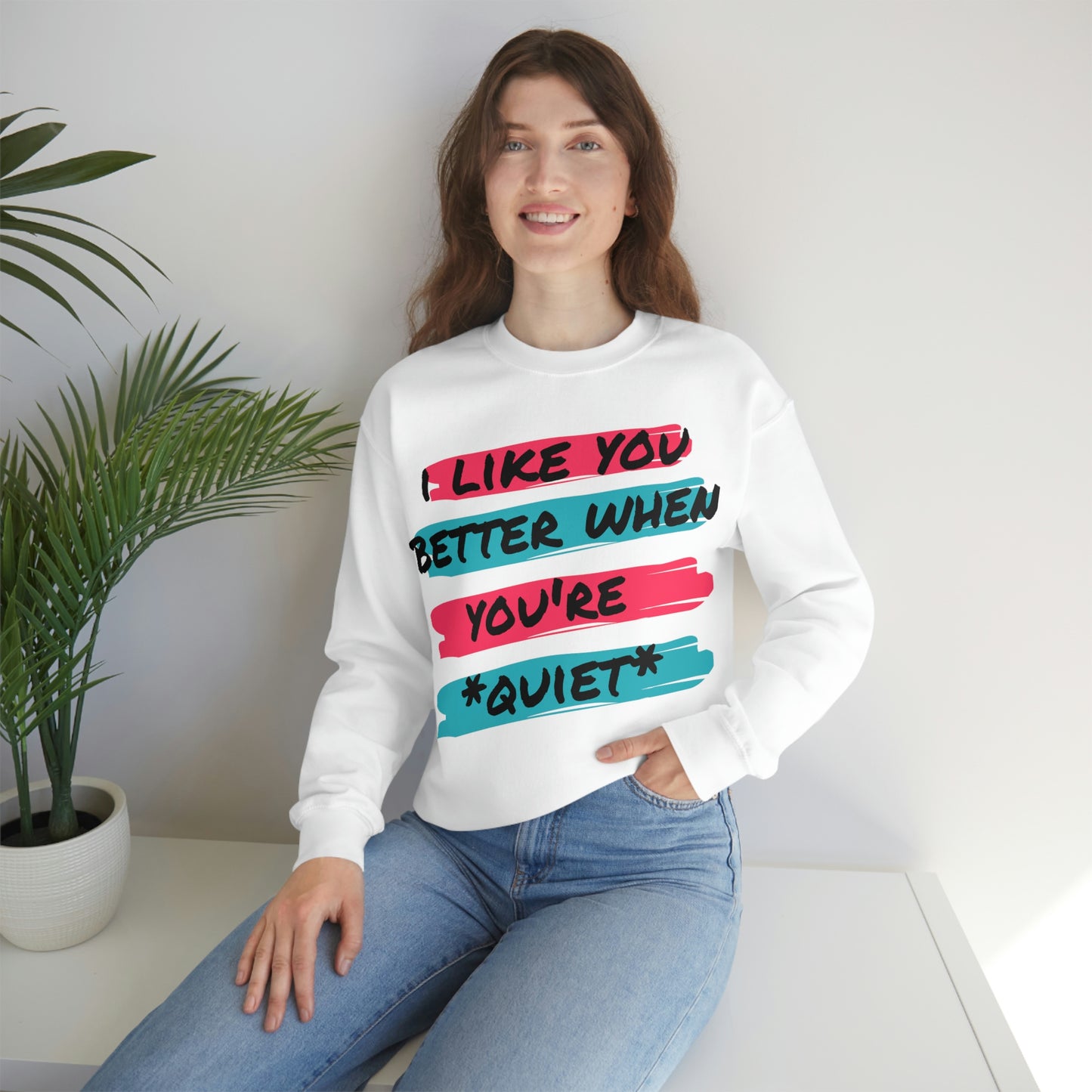 I like you better Sweatshirt