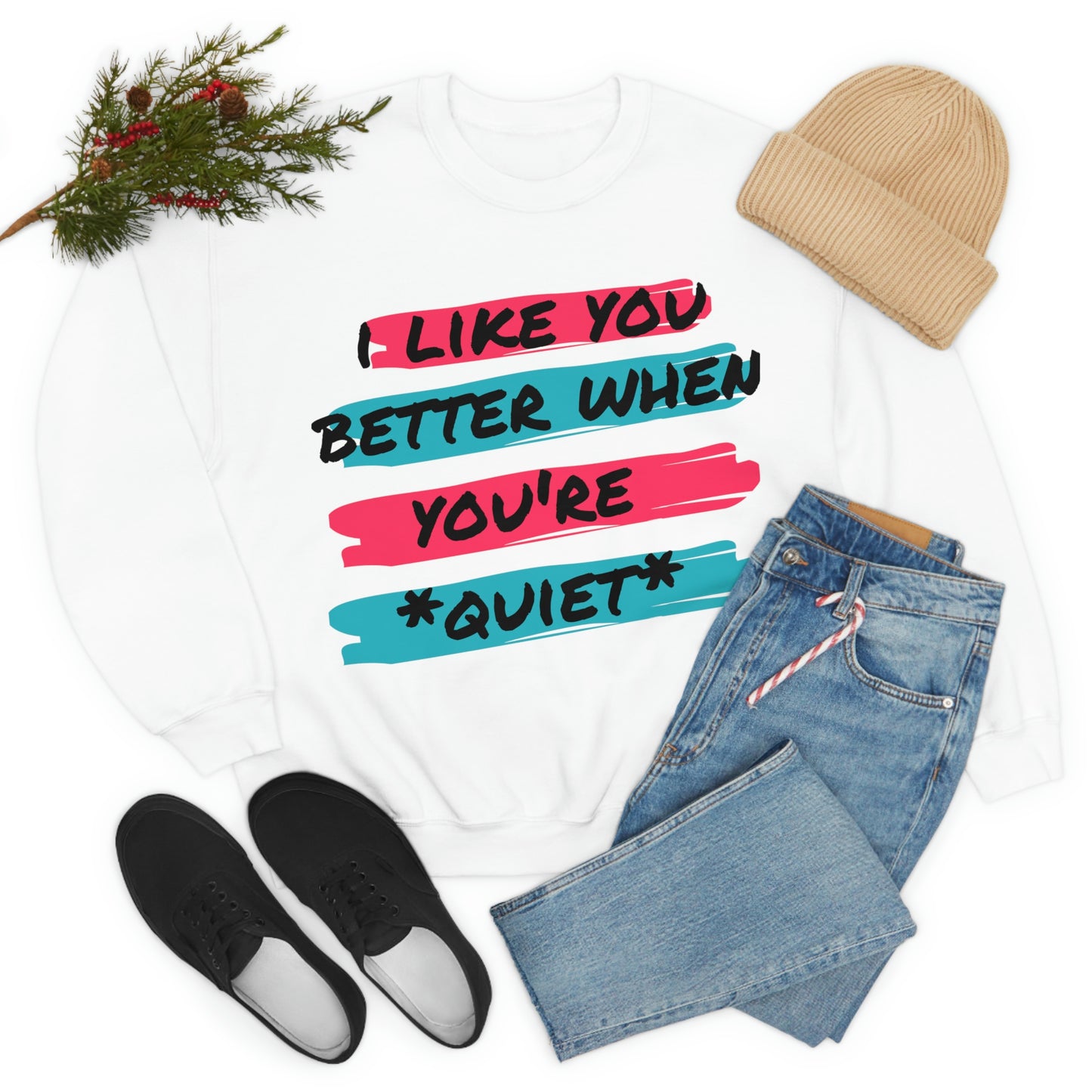 I like you better Sweatshirt